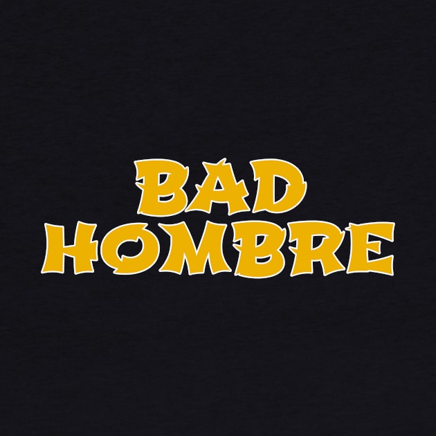 Bad Hombre by benggolsky